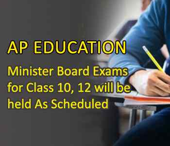 AP Education Minister Board Exams for Class 10, 12 will be held As Scheduled