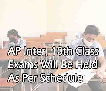 AP Inter, 10th Class Exams Will Be Held As Per Schedule