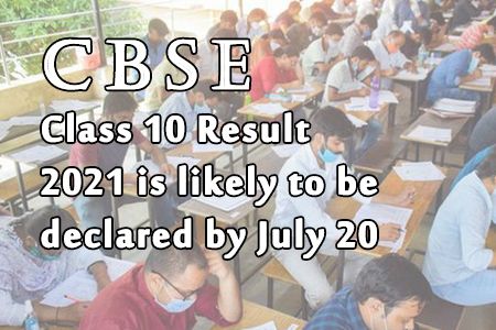 CBSE Class 10 result 2021 is likely to be declared by July 20