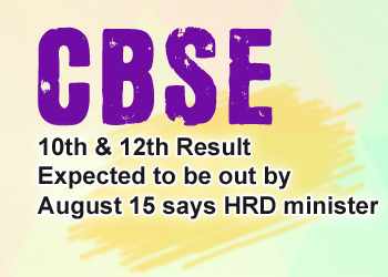CBSE 10th & 12th result expected to be out by August 15 says HRD minister