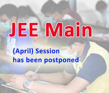 JEE Main (April) session has been postponed