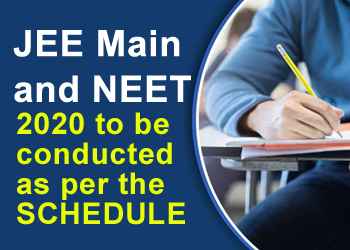 JEE Main and NEET 2020 to be conducted as per the schedule