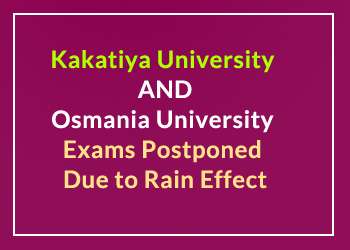 Kakatiya University and Osmania University Exams Postponed Due to Rain Effect