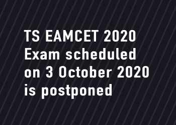 TS EAMCET 2020 Exam scheduled on 3 October 2020 is postponed