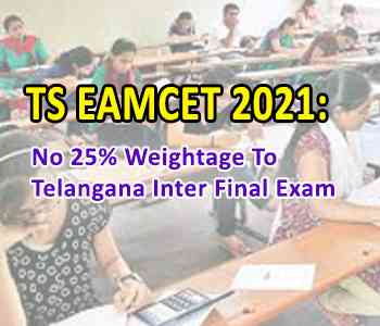 TS EAMCET 2021 No 25 Percentage Weightage To Telangana Inter Final Exam