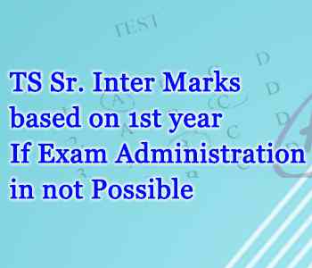 TS Sr. Inter Marks based on 1st year If Exam Administration in not Possible