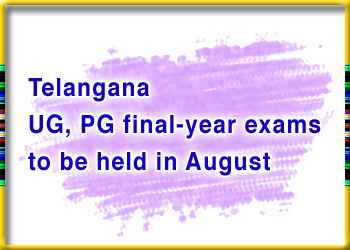 Telangana UG, PG final-year exams to be held in August
