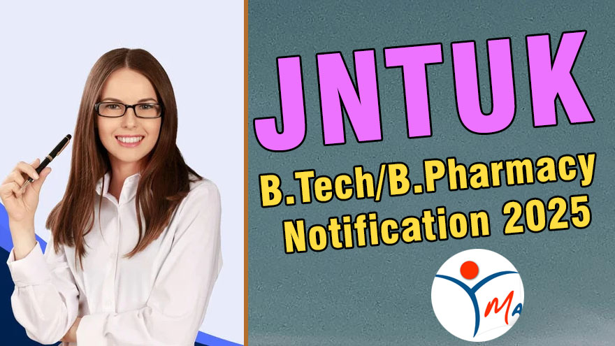 JNTUK B.Tech/B.Pharmacy (R22,R18,R16,R15) Regular/Supply Exams Notification